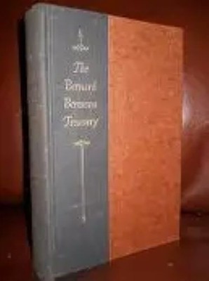 The Bernard Berenson treasury;: A selection from the works, unpublished writings