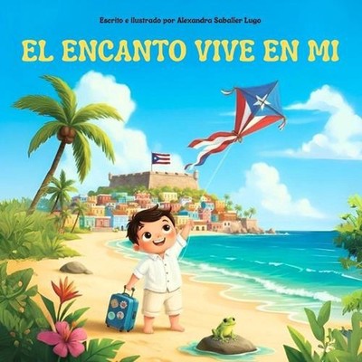 El Encanto Vive En Mi: Un viaje m?gico a la isla del mar y el sol, para que lo l