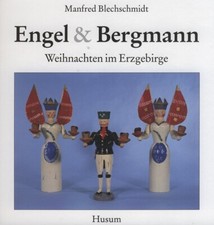 Engel & Bergmann Weihnachten im Erzgebirge Manfred Blechschmidt 3880427151