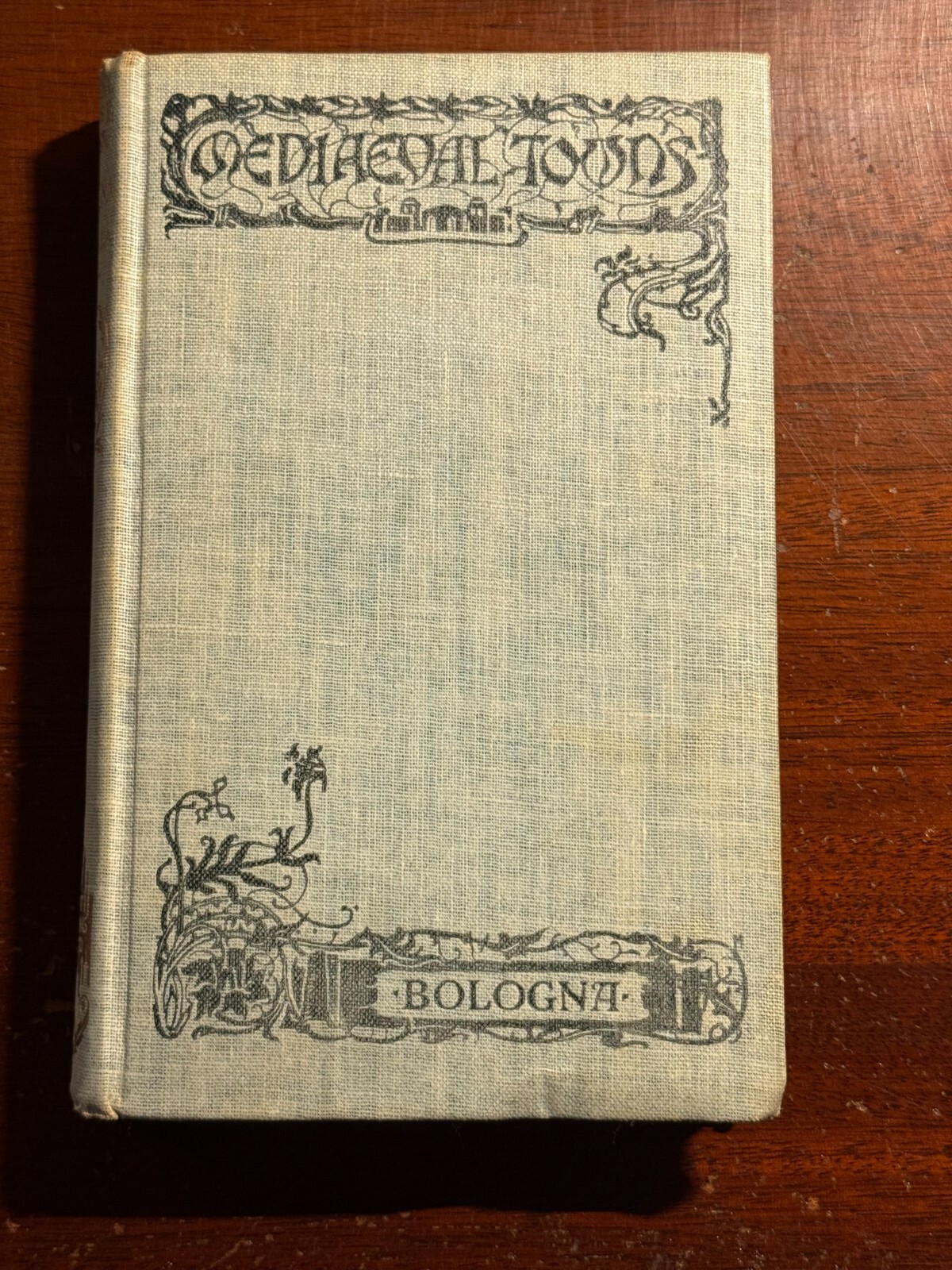 Mediaeval Towns The Story of Bologna Aletha Wiel 1923 J M Dent Hardcover Book