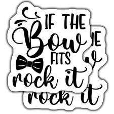 IF THE BOW FITS ROCK IT STICKER PACK 5 INCH FUN BLACK AND WHITE DECAL CUTE QUOTE