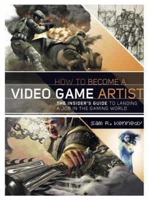 How to Become a Video Game Artist:- paperback, 9780823008094, Sam R Kennedy, new