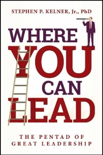 Stephen P. Kelner Where You Can Lead (Tascabile)