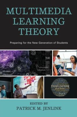 Multimedia Learning Theory: Preparing for the New Generation of Students
