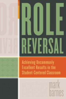 Role Reversal: Achieving Uncommonly Excellent Results in the Student-Centered