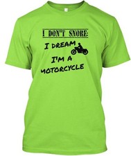 Dont Snore Im A Motorcycle I Dream T-Shirt Made in the USA Size S to 5XL