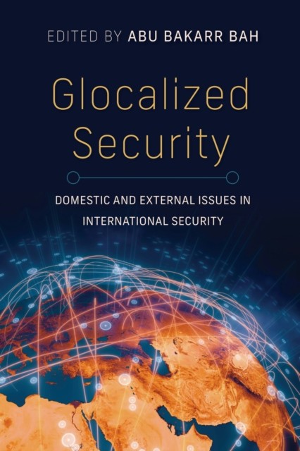 Glocalized Security by Abu Bakarr Bah PAPERBACK 9780253072894