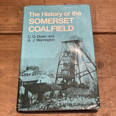 Down, C.G. & Warrington, A.J. THE HISTORY OF THE SOMERSET COALFIELD (COAL FIELD)
