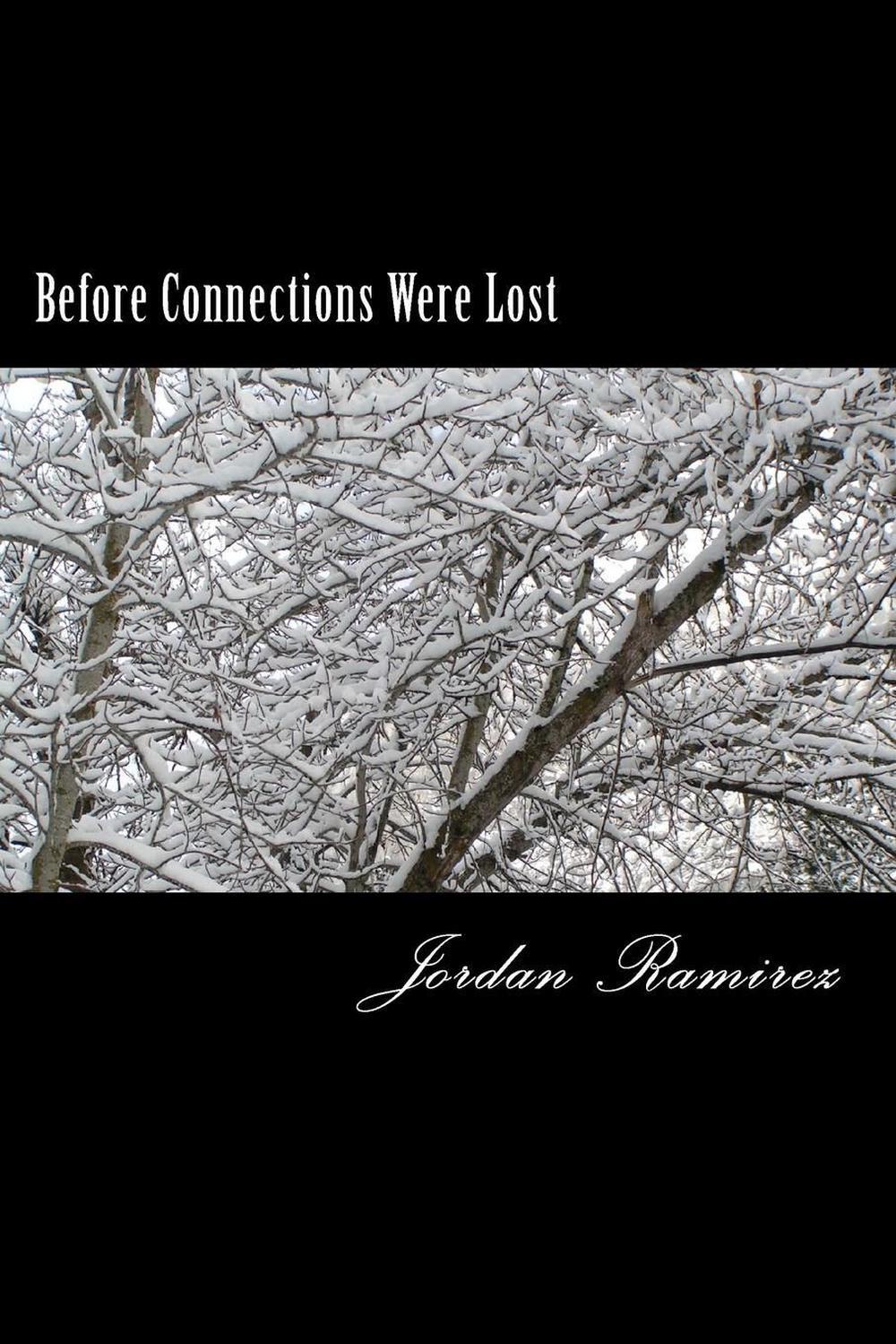 Before Connections Were Lost: The Prequel to Lost Connections by Jordan N. Ramir