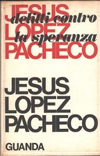 Delitti contro la speranza di Lopez Pacheco Jesus ed. Guanda (1970)