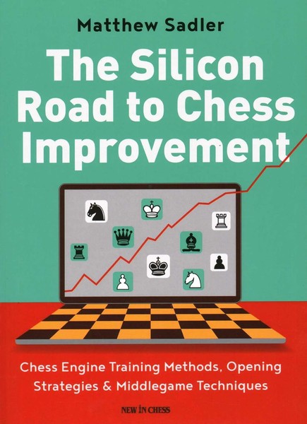The Silicon Road To Chess Improvement | Matthew Sadler | Taschenbuch | Englisch-image