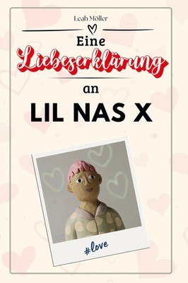 Eine Liebeserklärung an Lil Nas X Leah Möller Taschenbuch 66 S. Deutsch 2025