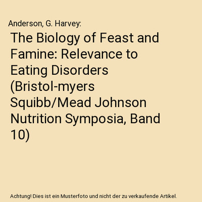 The Biology of Feast and Famine: Relevance to Eating Disorders 