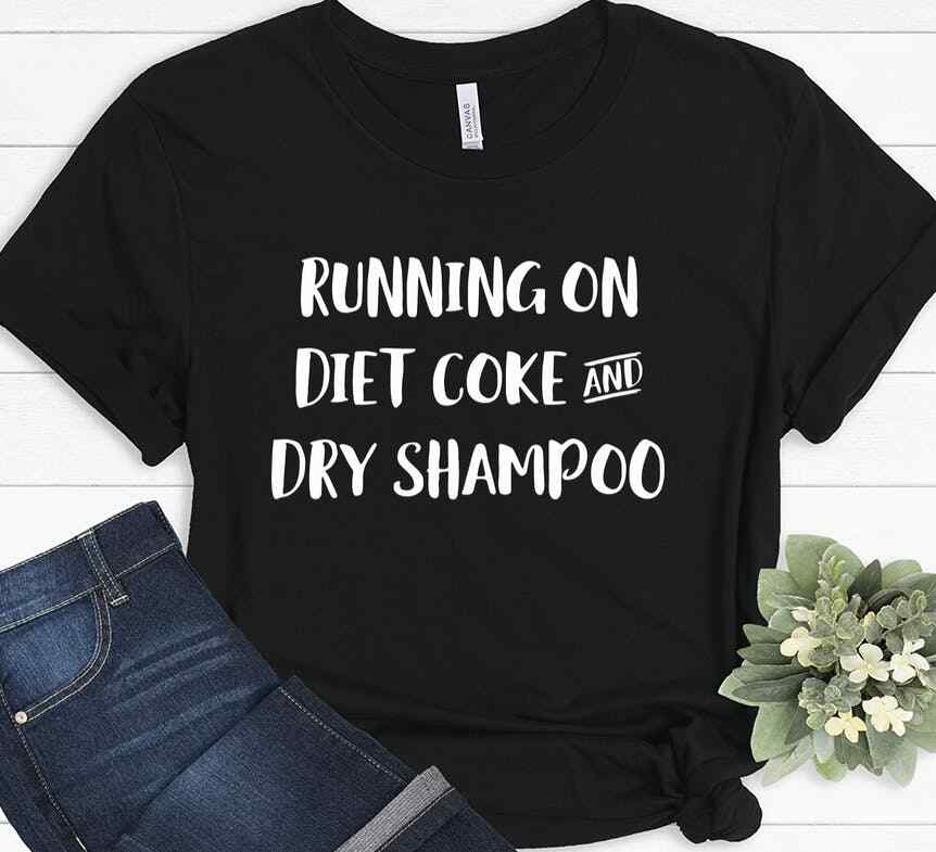 diet coke and dry shampoo shirt