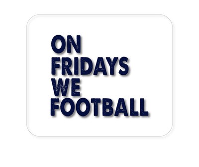CUSTOM Mouse Pad 1/4 - On Fridays We Football