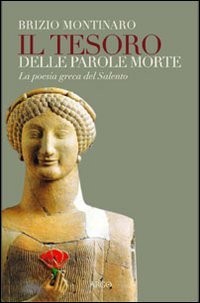 Der Schatz der toten Worte. Griechische Poesie des Salento