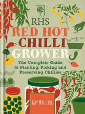 RHS Red Hot Chilli Grower: The complete guide to planting picking and preservin