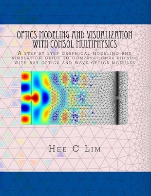 Hee C Lim Optics Modeling and Visualization with COMSOL Multiphysi (Taschenbuch)