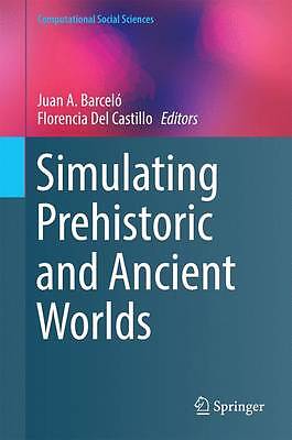 Simulating Prehistoric and Ancient Worlds - 9783319314792