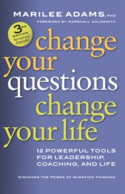 Change Your Questions, Change Your Life: 12 Powerful Tools for Leade - VERY GOOD