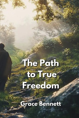 The Path to True Freedom Grace Bennett Taschenbuch Englisch 2024 Grace Bennett