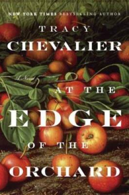 #ad At the Edge of the Orchard: A Novel Hardcover By Chevalier Tracy VERY GOOD $4.67