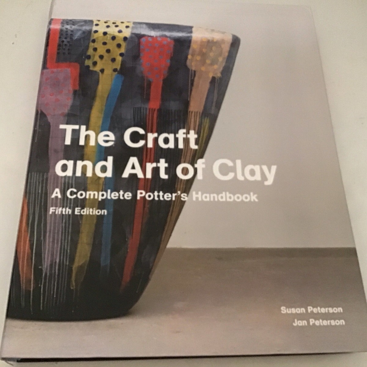 THE CRAFT AND ART OF CLAY: A COMPLETE POTTER'S HANDBOOK By Jan