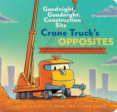 Crane Truck's Opposites: Goodnight,..., Duskey Rinker, 