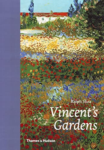 Vincent's Gardens: Paintings and Drawings by Van Gogh,Ralph Skea