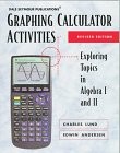 Graphing Calculator Activities: Exploring Topics in Algebra 1 and II