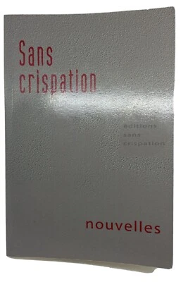 SANS CRISPATION -Nouvelles- Recueil collectif - Photo 1/2