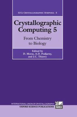 Crystallographic Computing 5: From Chemistry to Biology (IUCr Crystallographic..