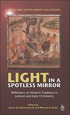 Light in a Spotless Mirror: Reflections on Wisdom Traditions in Judaism and Earl