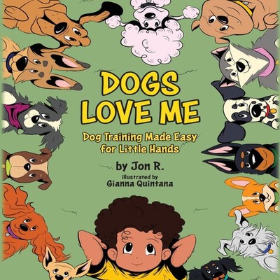 Dogs Love Me Dog Training Made Easy for Little Hands Jon R. Paper