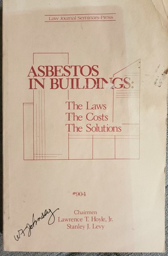 ASBESTOS IN BUILDINGS The Law The Costs The Solutions 1988 Law Journal Seminars