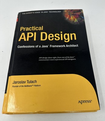 Practical Api Design : Confessions of a Java Framework Architect, Paperback b...