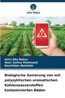Biologische Sanierung Von Mit Polyzyklischen Aromatischen Kohlenwasserstoffen...