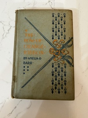 The Bow of Orange Ribbon Romance of NY by Amelia Barr 1886, Hardcover Vintage