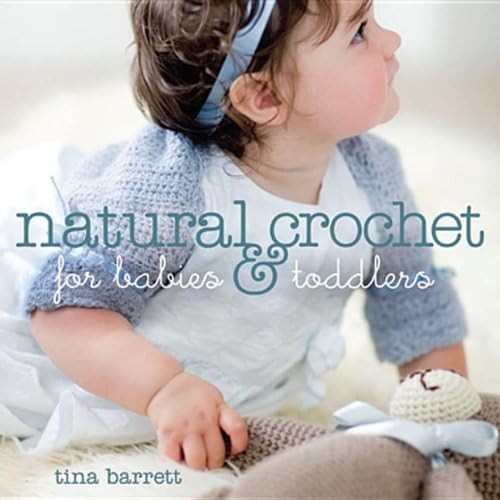 Natural Crochet for Babies & Toddlers,Tina Barrett