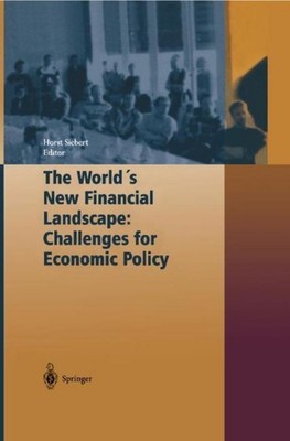 The World's New Financial Landscape: Challenges for Economic Policy Horst Sieber