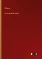 H. Bates | Illustrated Travels | Taschenbuch | Englisch (2022) | Outlook Verlag