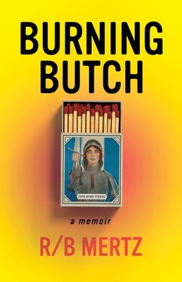 Burning Butch - Mertz, The Unnamed Press, Paperback
