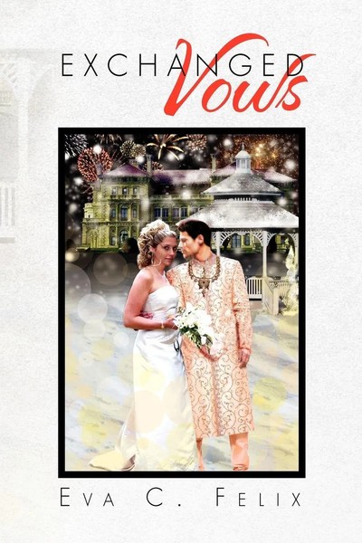 Eva C. Felix | Exchanged Vows | Taschenbuch | Englisch (2011) | Xlibris-image