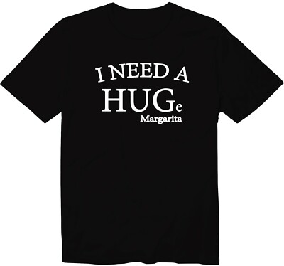 I Need A Huge Margarita Graphic T-Shirt Funny Drinking Shirt Margarita Lover Tee