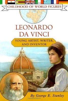 Leonardo Da Vinci : Young Artist, Writer, and Inventor George E.