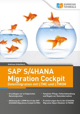 SAP S/4HANA Migration Cockpit - Datenmigration mit LTMC und LTMOM Andreas Unkelb