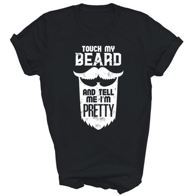 Touch My Beard And Tell Me I'm Pretty Unisex Shirt Gift