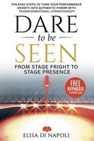 Elisa Di Napoli | Dare To Be Seen - From Stage Fright To Stage Presence | Buch