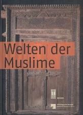 Worlds of Muslims: [Exhibition Worlds of Muslims in the Ethnological Museum de