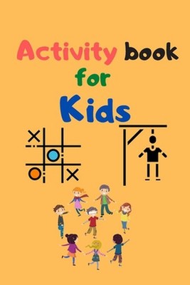 Activity Book for Kids: tic-tac-toe-Game of Sim and And hangman 100 pages of fun